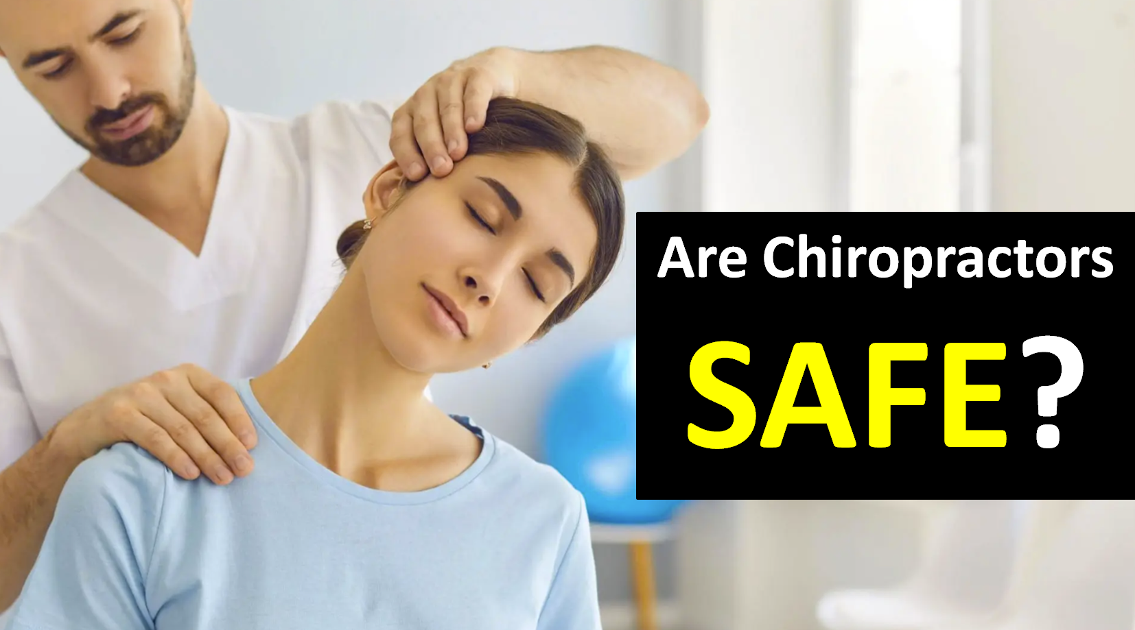 Are Chiropractors Safe? Is Chiropractic Safe?